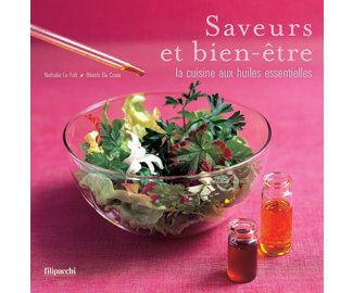 Saveurs et bien-tre la cuisine aux huiles essentielles LIVRE