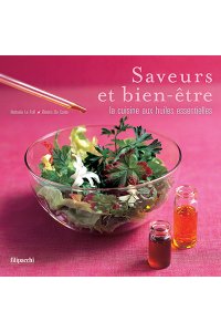 Saveurs et bien-tre la cuisine aux huiles essentielles LIVRE